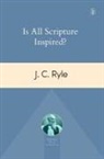 J. C. Ryle, John Charles Ryle - Is All Scripture Inspired?