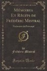 Frédéric Mistral - Mémoires Et Récits de Frédéric Mistral