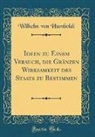 Wilhelm Von Humboldt - Ideen zu Einem Versuch, die Gränzen Wirksamkeit des Staats zu Bestimmen (Classic Reprint)