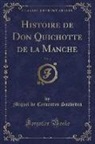 Miguel De Cervantes Saavedra - Histoire de Don Quichotte de la Manche, Vol. 4 (Classic Reprint)
