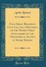 Annie Besant - Four Great Religions Four Lectures Delivered on the Twenty-First Anniversary of the Theosophical Society at Adyar, Madras (Classic Reprint)