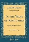 Standish O'Grady - In the Wake of King James
