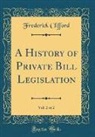 Frederick Clifford - A History of Private Bill Legislation, Vol. 2 of 2 (Classic Reprint)