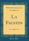 Edmond De Goncourt - La Faustin (Classic Reprint)