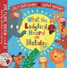 Julia Donaldson, Lydia Monks, Alexander Armstrong, Lydia Monks - What the Ladybird Heard on Holiday