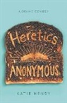 Katie Henry - Heretics Anonymous