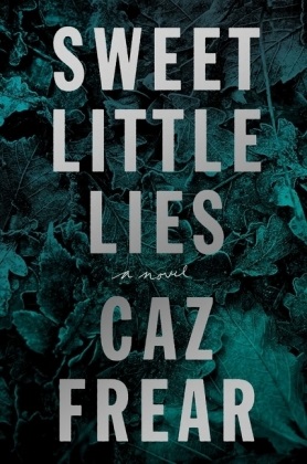 Caz Frear - Sweet Little Lies - A Novel