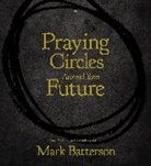 Mark Batterson - Praying Circles Around Your Future