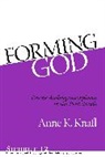 Anna Knafi, Anne K. Knafl, Anne Katherine Knafl - Forming God