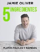 Jaime Oliver, Jamie Oliver - 5 ingredientes Platos faciles y rapidos; 5 Ingredients Quick & Easy