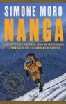 Simone Moro - Nanga. Fra rispetto e pazienza, come ho corteggiato la montagna che chiamavano assassina