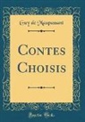 Guy de Maupassant - Contes Choisis (Classic Reprint)