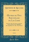 Bartolomé De Las Casas - OEuvres de Don Barthélemi de Las Casas, Vol. 1