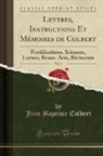 Jean Baptiste Colbert - Lettres, Instructions Et Mémoires de Colbert, Vol. 5