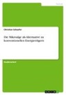 Christian Schaefer - Die Mikroalge als Alternative zu konventionellen Energieträgern