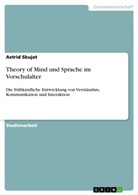 Astrid Skujat - Theory of Mind und Sprache im Vorschulalter