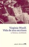 Lyndall Gordon - Virginia Woolf : vida de una escritora