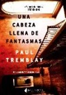 Paul Tremblay - Una cabeza llena de fantasmas