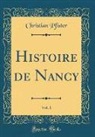 Christian Pfister - Histoire de Nancy, Vol. 1 (Classic Reprint)