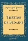 Michel-Jean Sedaine - Théâtre de Sedaine (Classic Reprint)