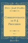 Pierre-Joseph Proudhon - Correspondance de P.-J. Proudhon, Vol. 3 (Classic Reprint)