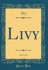 Livy Livy - Livy, Vol. 3 of 5 (Classic Reprint)