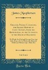 James Macpherson - Original Papers, Containing the Secret History of Great Britain, From the Restoration, to the Accession of the House of Hannover, Vol. 1 of 2