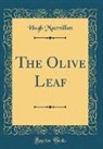 Hugh Macmillan - The Olive Leaf (Classic Reprint)