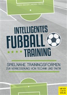 Andre Fincke, Andree Fincke, Fabian Seeger - Intelligentes Fußballtraining