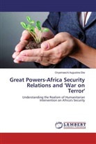 Onyemaechi Augustine Eke - Great Powers-Africa Security Relations and 'War on Terror'