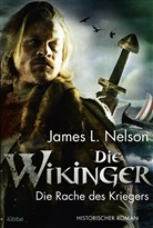 James L Nelson, James L. Nelson - Die Wikinger - Die Rache des Kriegers