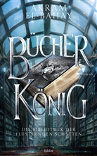 Akram El-Bahay - Die Bibliothek der flüsternden Schatten - Bücherkönig