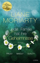 Liane Moriarty - Truly Madly Guilty - Jede Familie hat ihre Geheimnisse
