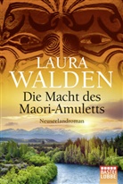 Laura Walden - Die Macht des Maori-Amuletts