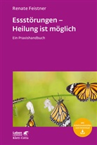 Renate Feistner - Essstörungen - Heilung ist möglich (Leben Lernen, Bd. 299)