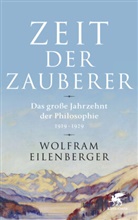 Wolfram Eilenberger - Zeit der Zauberer