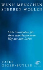 Josef Giger-Bütler - Wenn Menschen sterben wollen