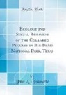 John A. Bissonette - Ecology and Social Behavior of the Collared Peccary in Big Bend National Park, Texas (Classic Reprint)