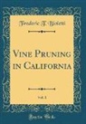 Frederic T. Bioletti - Vine Pruning in California, Vol. 1 (Classic Reprint)