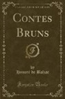 Honoré de Balzac - Contes Bruns (Classic Reprint)
