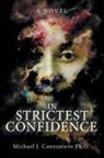Michael J. Canzoniero, Michael J. Canzoniero Ph. D. - In Strictest Confidence