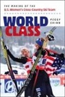 Peggy Shinn - World Class - The Making of the U.s. Women's Cross-Country Ski Team