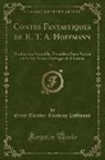 Ernst Theodor Amadeus Hoffmann - Contes Fantastiques de E. T. A. Hoffmann, Vol. 1