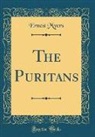 Ernest Myers - The Puritans (Classic Reprint)