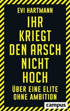 Evi Hartmann, Evi (Prof. Dr.-Ing.) Hartmann - Ihr kriegt den Arsch nicht hoch