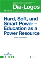 Aigerim Raimzhanova, Piotr W. Juchacz - Hard, Soft, and Smart Power - Education as a Power Resource