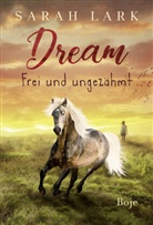 Sarah Lark - Dream - Frei und ungezähmt