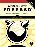 Michael W Lucas, Michael W. Lucas, Lucas Michael W. - Absolute FreeBSD, 3rd Edition