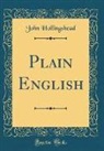 John Hollingshead - Plain English (Classic Reprint)