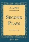 A. A. Milne - Second Plays (Classic Reprint)